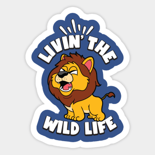 Livin the Wild Life Lion Zoo Animals Lions Sticker